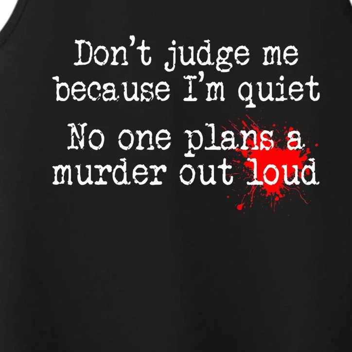 DonT Judge Me Because IM Quiet No One Plans A Murder Out Performance Tank