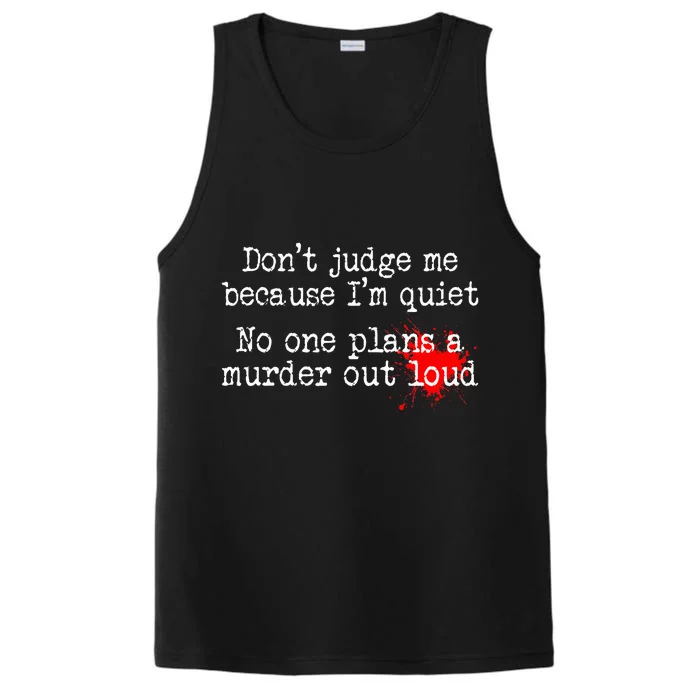 DonT Judge Me Because IM Quiet No One Plans A Murder Out Performance Tank