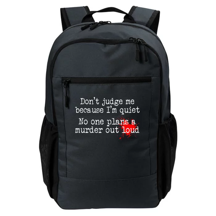 DonT Judge Me Because IM Quiet No One Plans A Murder Out Daily Commute Backpack