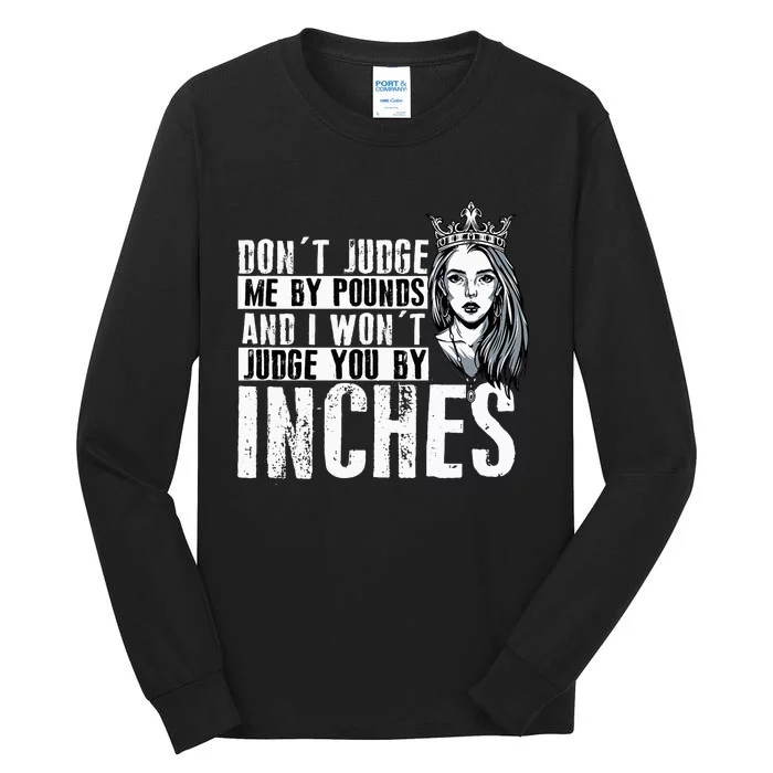 DonT Judge Me By Pounds And I WonT Judge You By Inches Tall Long Sleeve T-Shirt