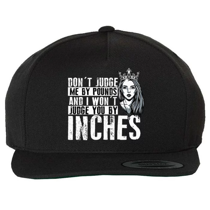 DonT Judge Me By Pounds And I WonT Judge You By Inches Wool Snapback Cap