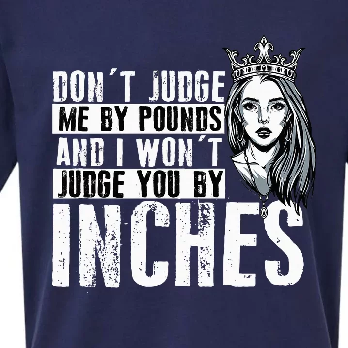 DonT Judge Me By Pounds And I WonT Judge You By Inches Sueded Cloud Jersey T-Shirt