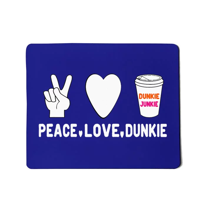 Dunkie Junkie Peace Love Dunkie Funny Coffee Saying Mousepad