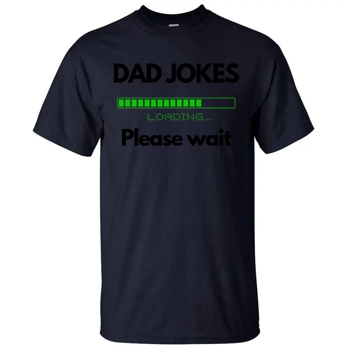 DAD JOKES Please Wait Loading Tall T-Shirt