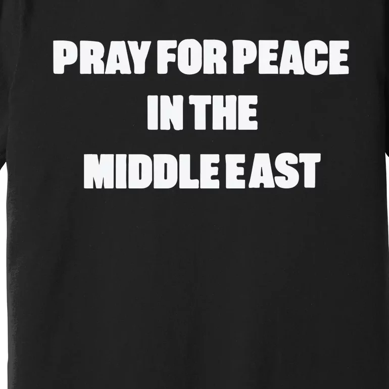 D J Reader Pray For Peace In The Middle East Premium T-Shirt