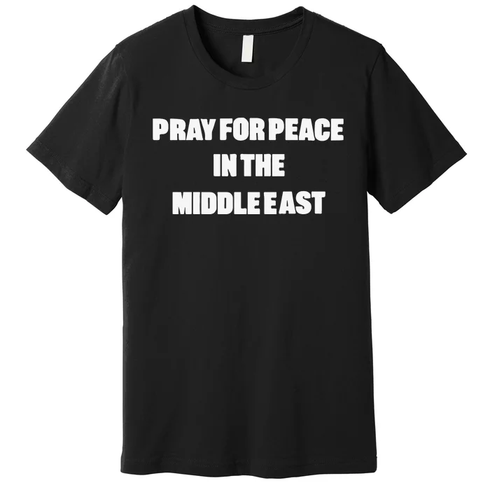 D J Reader Pray For Peace In The Middle East Premium T-Shirt