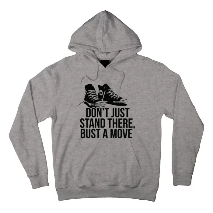 Dont Just Stand There Bust A Move Tall Hoodie