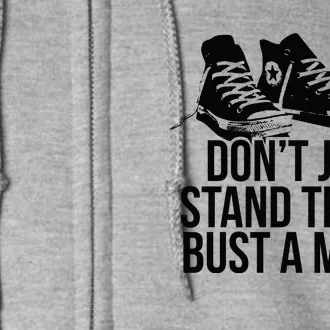 Dont Just Stand There Bust A Move Full Zip Hoodie