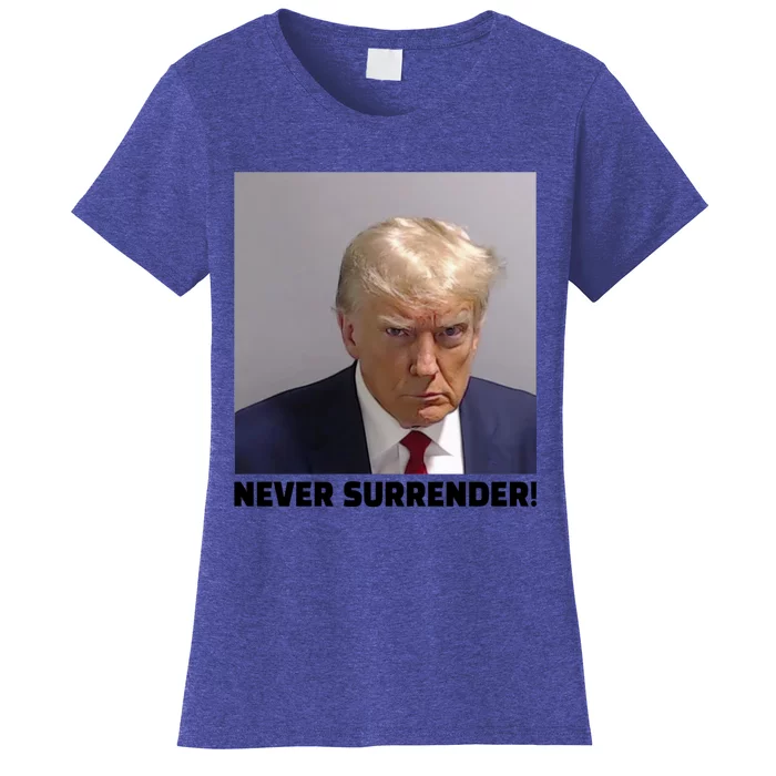 Donald J Trump Mug Shot Never Surrender Women's T-Shirt