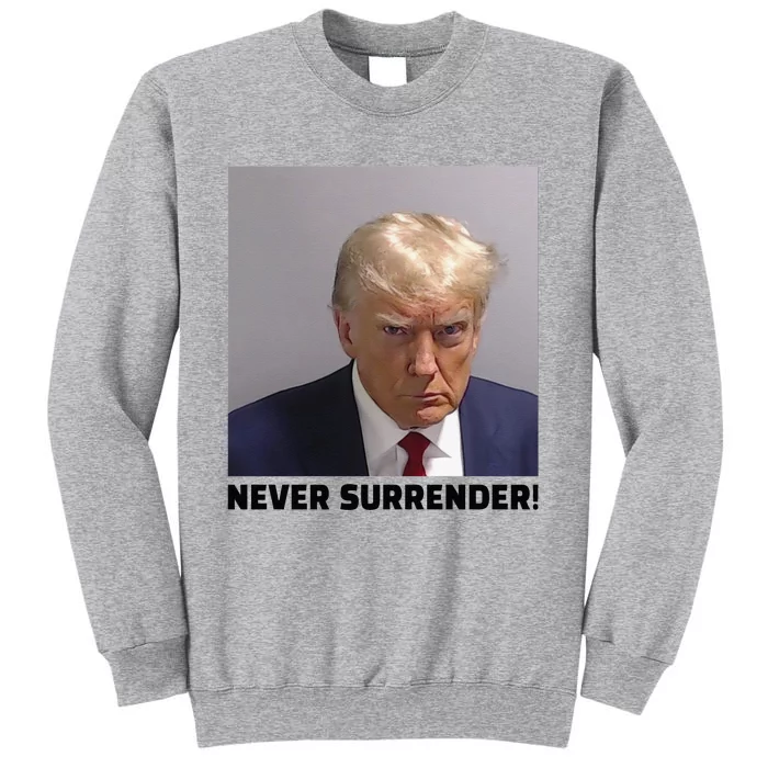 Donald J Trump Mug Shot Never Surrender Tall Sweatshirt