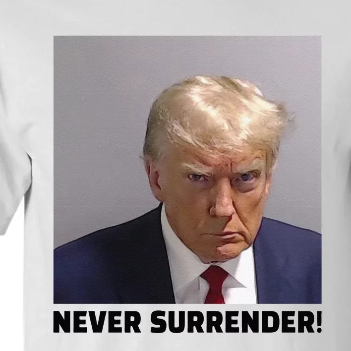 Donald J Trump Mug Shot Never Surrender Tall T-Shirt