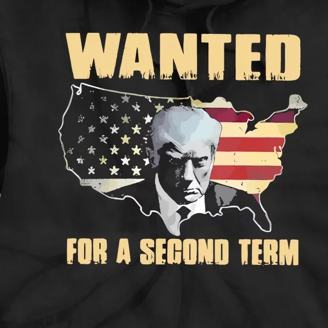 Donald J. Trump Wanted For Second Term Tie Dye Hoodie