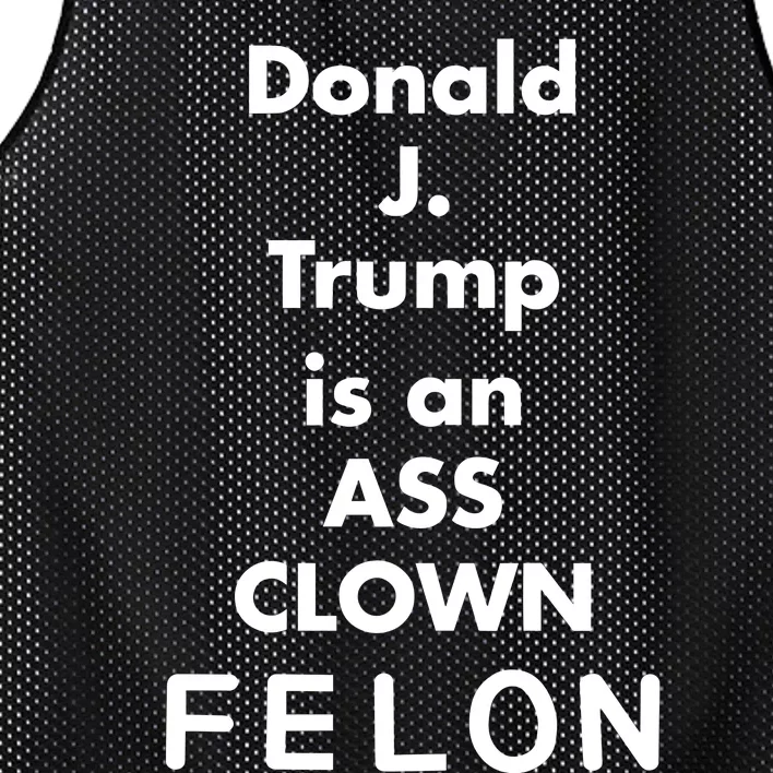 Donald J. Trump Is An Ass Clown Felon Mesh Reversible Basketball Jersey Tank