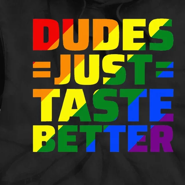 Dudes Just Taste Better Tie Dye Hoodie