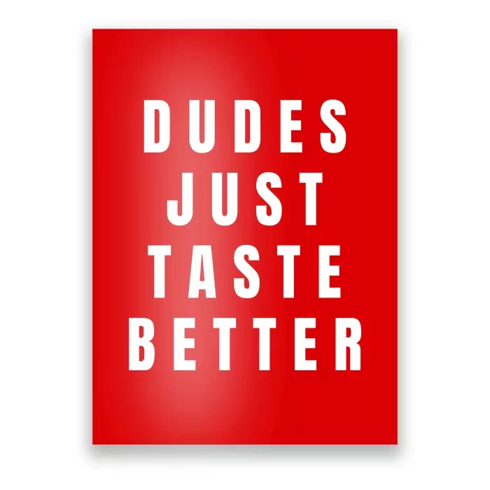 Dudes Just Taste Better Poster