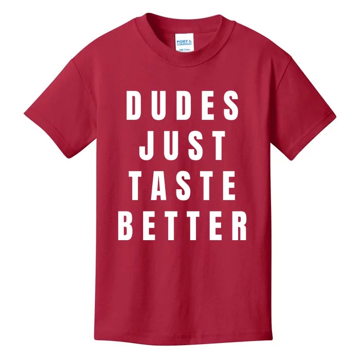 Dudes Just Taste Better Kids T-Shirt