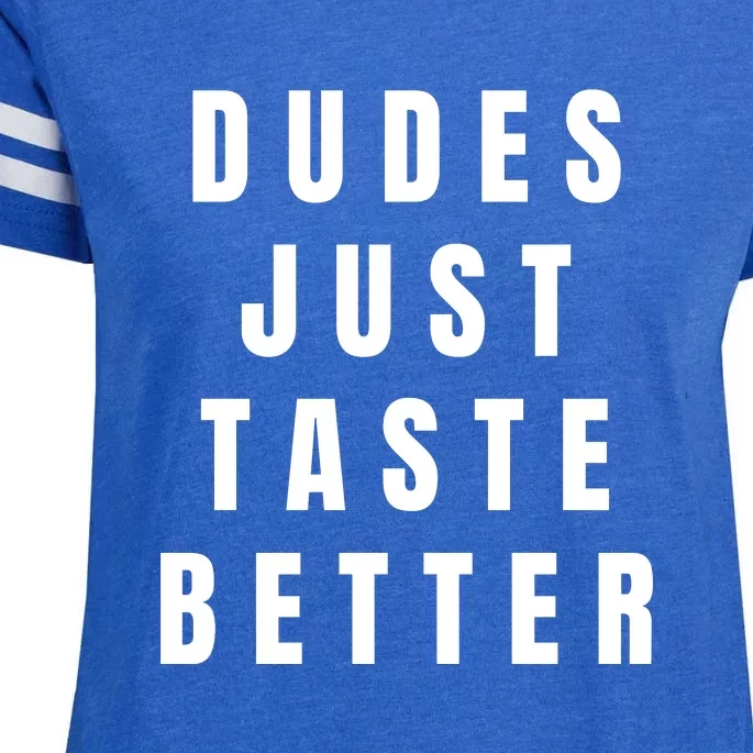 Dudes Just Taste Better Enza Ladies Jersey Football T-Shirt