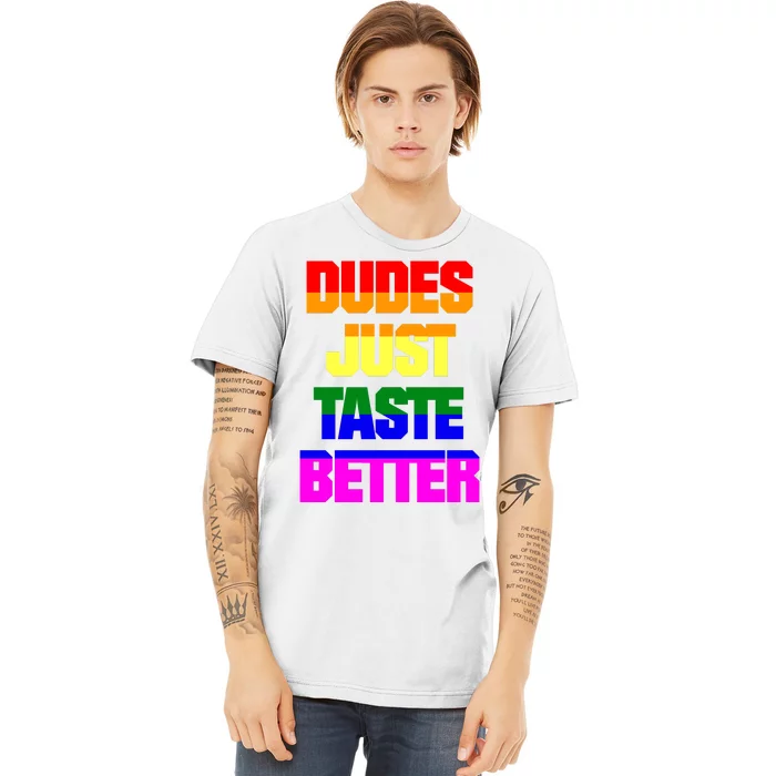 Dudes Just Taste Better Gay Premium T-Shirt