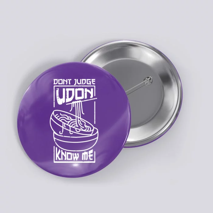 Dont Judge Udon Know Me Button