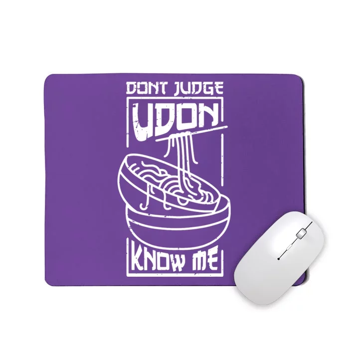 Dont Judge Udon Know Me Mousepad