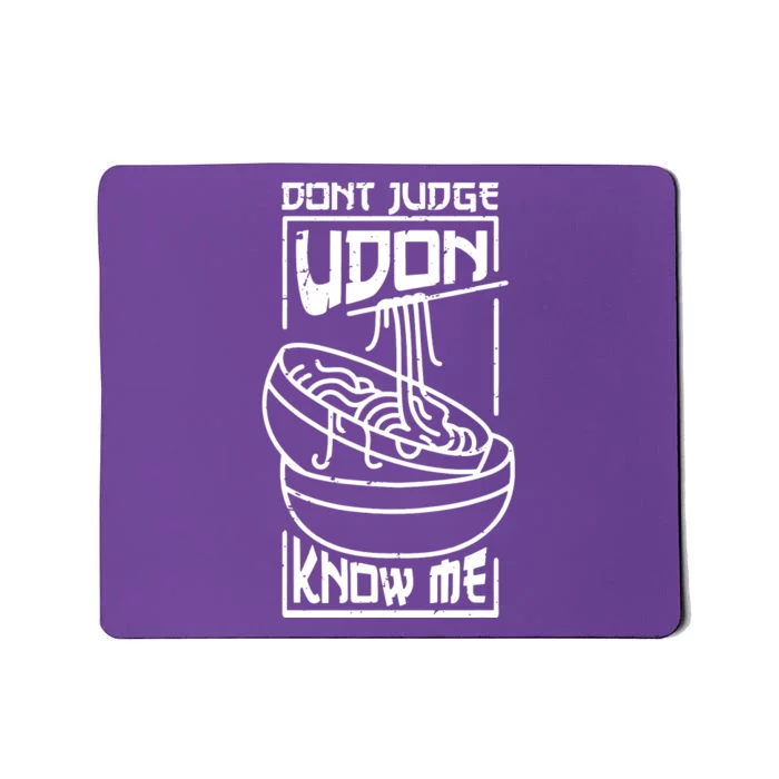 Dont Judge Udon Know Me Mousepad