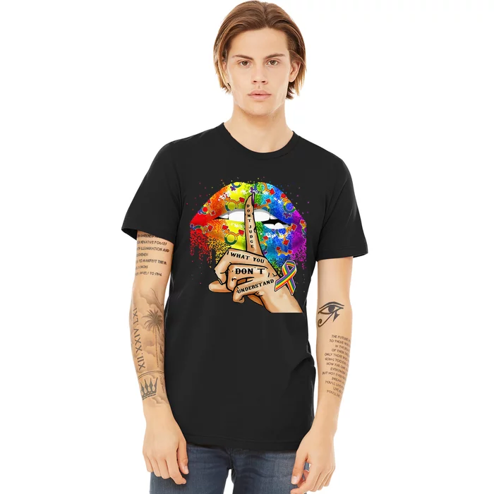 Dont Judge What You Dont Understand LGBT Pride Lips Premium T-Shirt