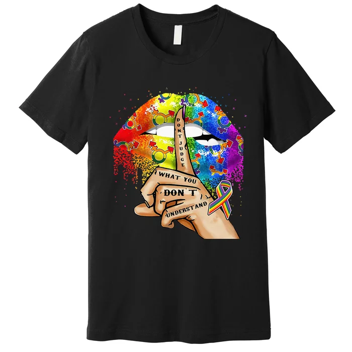 Dont Judge What You Dont Understand LGBT Pride Lips Premium T-Shirt