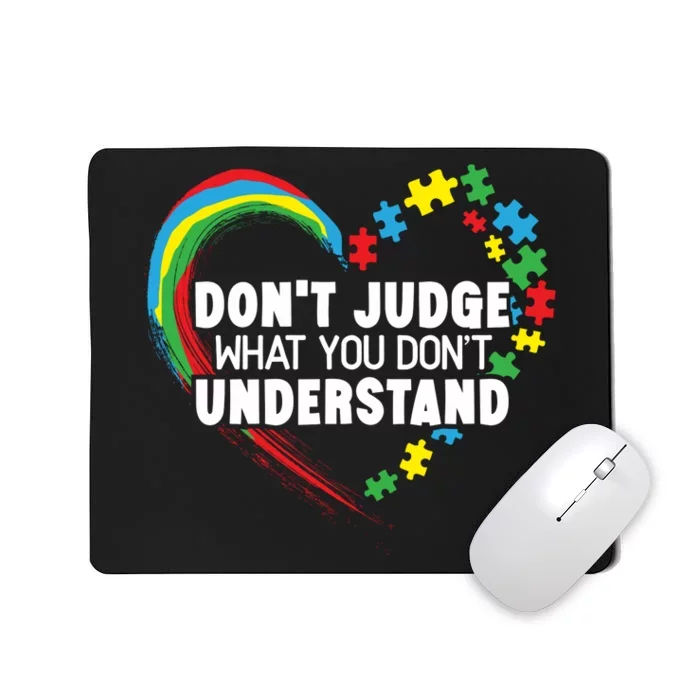 DonT Judge What You DonT Understand Autism Awareness Mousepad