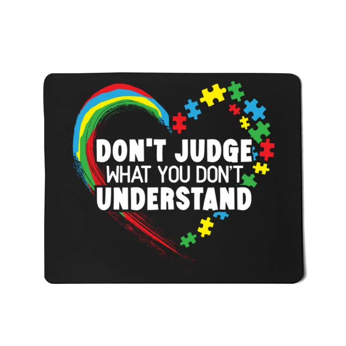 DonT Judge What You DonT Understand Autism Awareness Mousepad