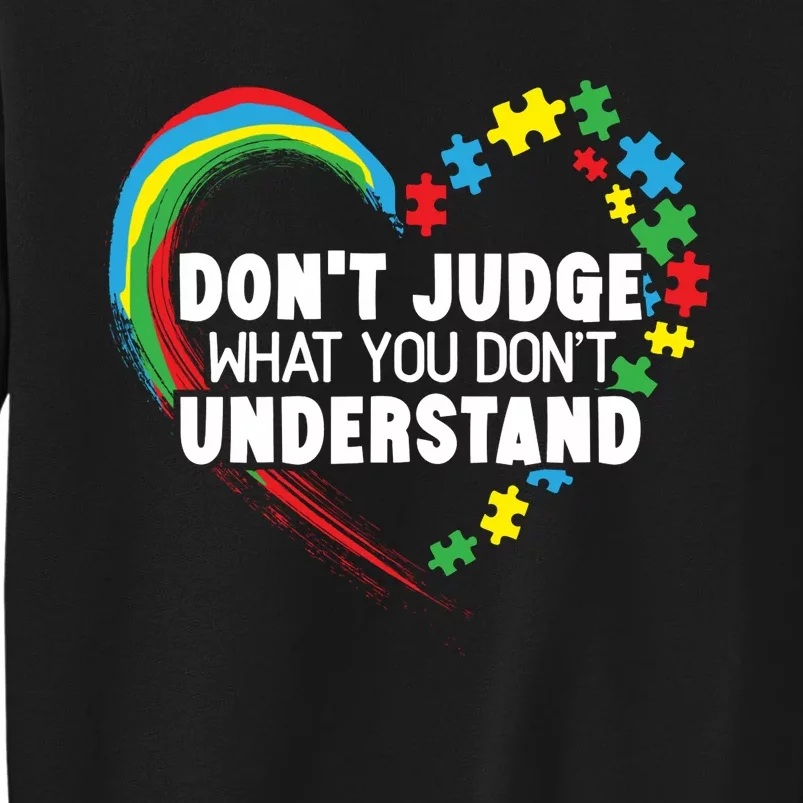 DonT Judge What You DonT Understand Autism Awareness Tall Sweatshirt