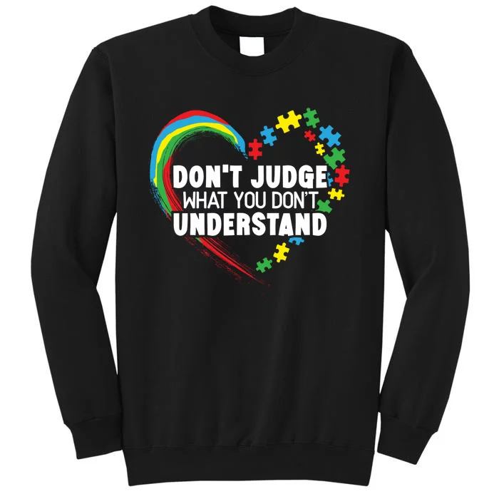 DonT Judge What You DonT Understand Autism Awareness Tall Sweatshirt