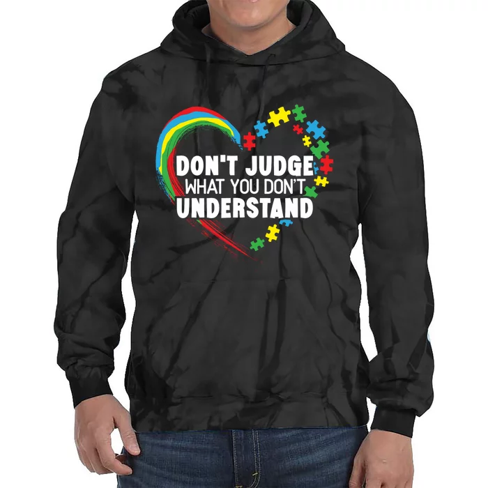 DonT Judge What You DonT Understand Autism Awareness Tie Dye Hoodie