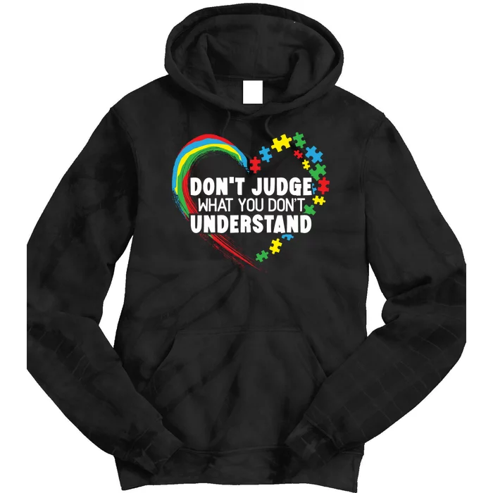 DonT Judge What You DonT Understand Autism Awareness Tie Dye Hoodie