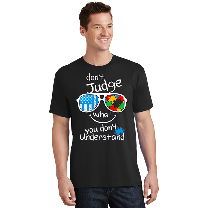 DonT Judge What You DonT Understand Autism Awareness Month T-Shirt