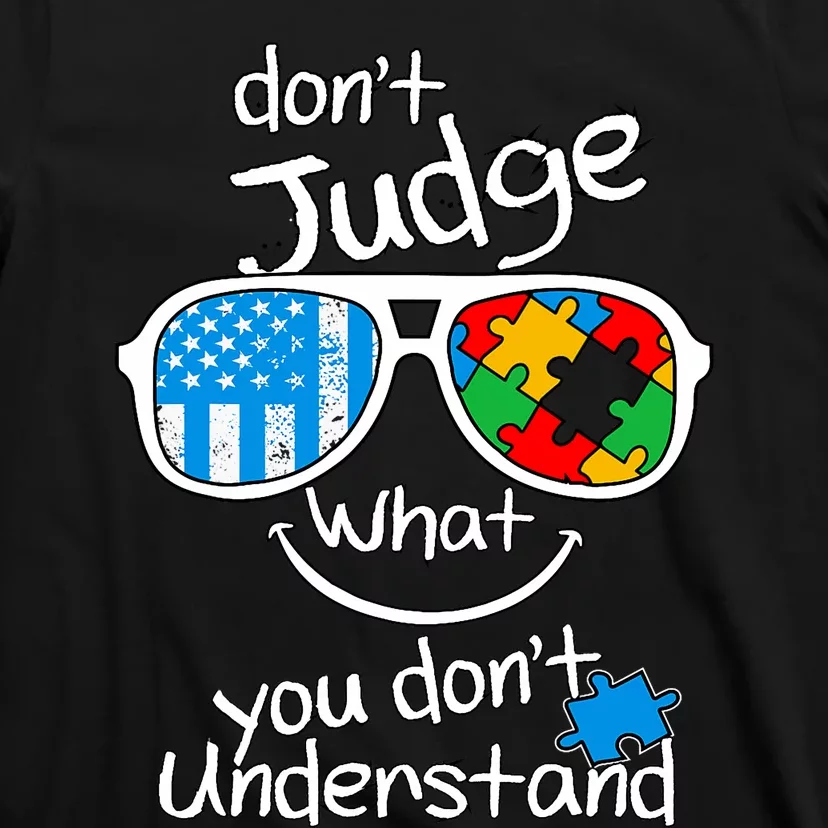 DonT Judge What You DonT Understand Autism Awareness Month T-Shirt