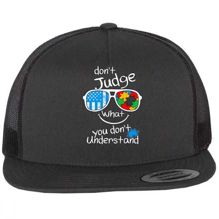 DonT Judge What You DonT Understand Autism Awareness Month Flat Bill Trucker Hat