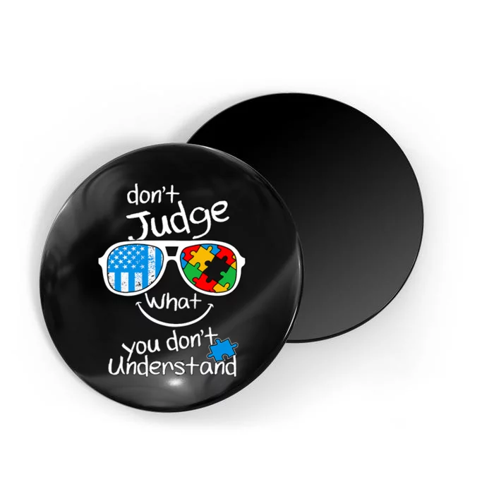 DonT Judge What You DonT Understand Autism Awareness Month Magnet