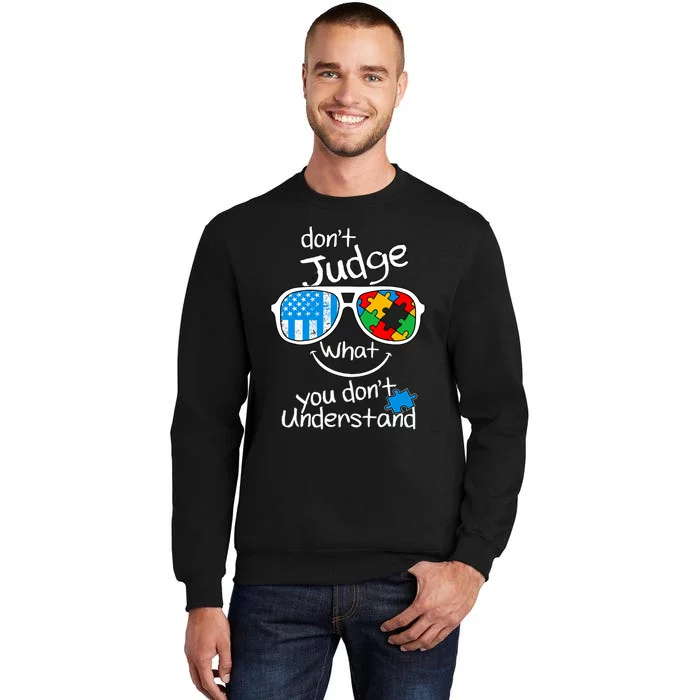 DonT Judge What You DonT Understand Autism Awareness Month Tall Sweatshirt