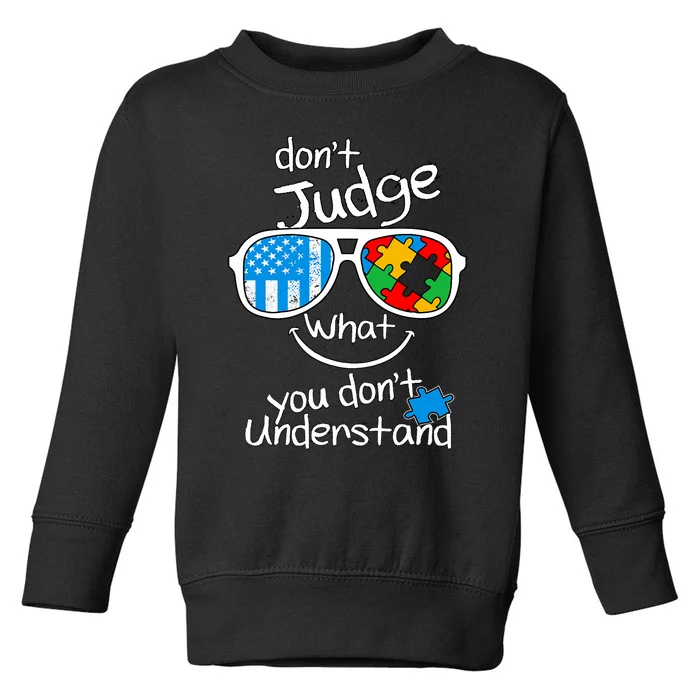 DonT Judge What You DonT Understand Autism Awareness Month Toddler Sweatshirt