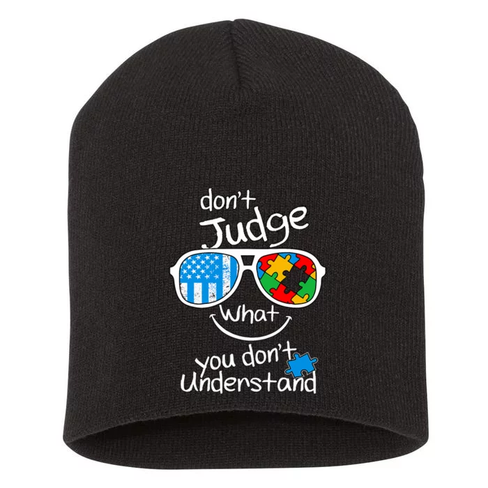 DonT Judge What You DonT Understand Autism Awareness Month Short Acrylic Beanie