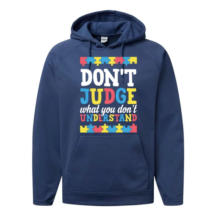 Don't Judge What You Don't Understand Autism Awareness Love Gift Performance Fleece Hoodie