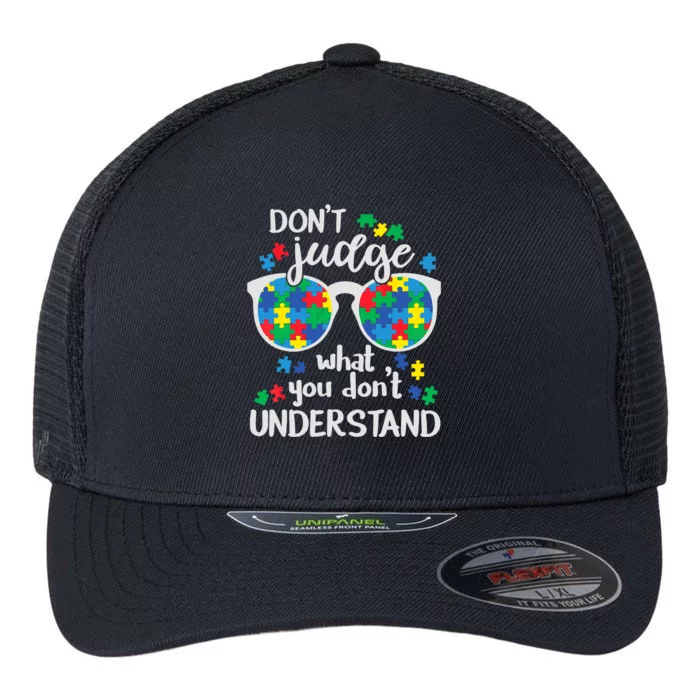 Don't Judge What You don't Understand Autism Awareness Flexfit Unipanel Trucker Cap