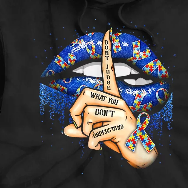 Don't Judge What You Don't Understand Autism Awareness Lips Tie Dye Hoodie