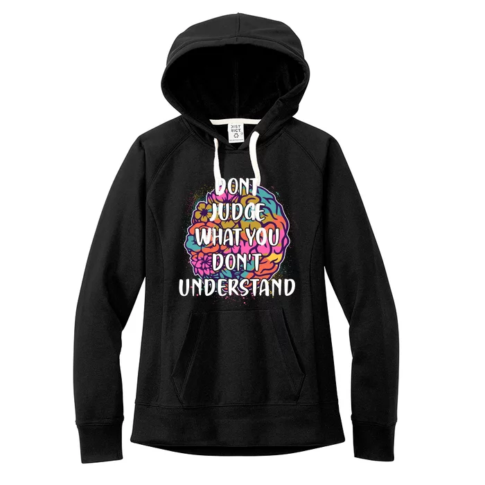 Dont Judge What You Dont Understand Mental Health Awareness Women's Fleece Hoodie