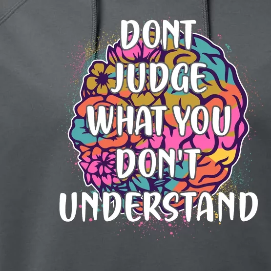 Dont Judge What You Dont Understand Mental Health Awareness Performance Fleece Hoodie