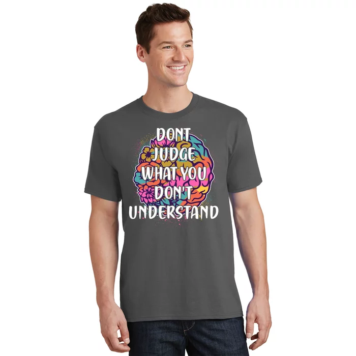 Dont Judge What You Dont Understand Mental Health Awareness T-Shirt