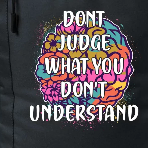 Dont Judge What You Dont Understand Mental Health Awareness Daily Commute Backpack