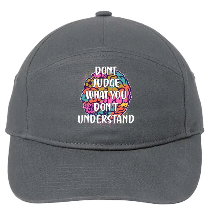 Dont Judge What You Dont Understand Mental Health Awareness 7-Panel Snapback Hat