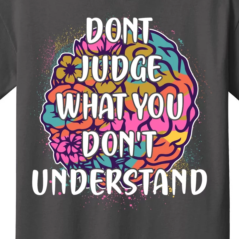 Dont Judge What You Dont Understand Mental Health Awareness Kids T-Shirt