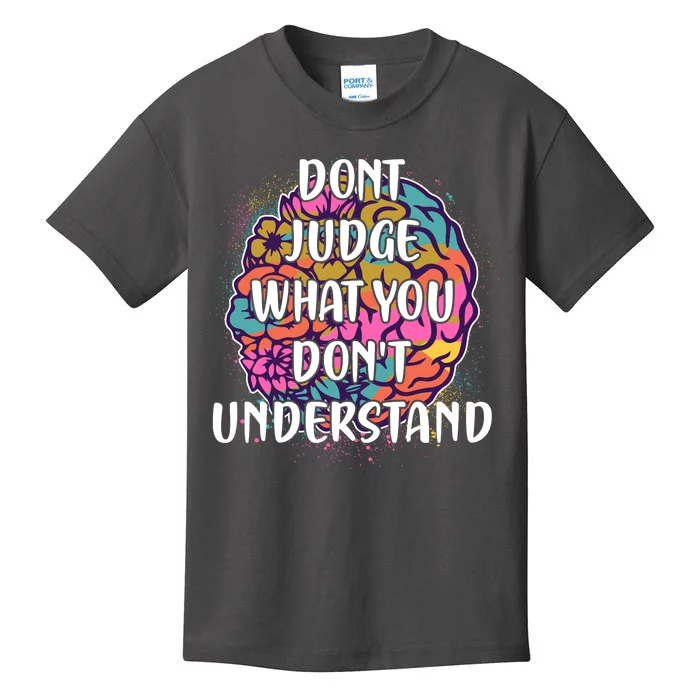 Dont Judge What You Dont Understand Mental Health Awareness Kids T-Shirt